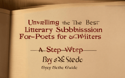 Unveiling the Best Literary Submission Strategies for Poets and Prose Writers: A Step-by-Step Guide